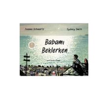 Babamı Beklerken / Joanne Schwartz Sydney Smith