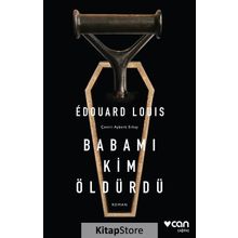Babamı Kim Öldürdü - Edouard Louis