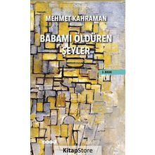 Babamı Öldüren Şeyler - Mehmet Kahraman