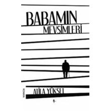 Babamın Mevsimleri - Atila Yüksel