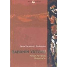Babamın Yazgısı Küçük Asya’nın Golgotha’sı - Jean-Varoujean Gureghian