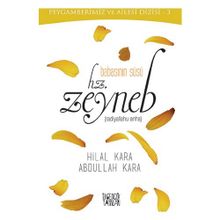 Babasının Süsü Hz. Zeyneb - Abdullah Kara Hilal Çelikkol Kara