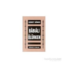BABIALİ ÖLÜRKEN - AHMET GÜNER