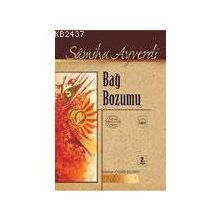 BAĞ BOZUMU - SAMIHA AYVERDI