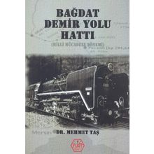 Bağdat Demir Yolu Hattı - Mehmet Taş