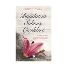 Bağdat’ın Solmuş Çiçekleri - Bruce Lyman