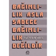 Bağımlılık Asla Sadece Bağımlılık Değildir - Kültegin Ögel