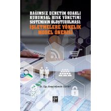 Bağımsız Denetim Odaklı Kurumsal Risk Yönetimi Sisteminin Oluşturulması: İşletmelere Yönelik Model Önerisi - Hüseyin Özyiğit