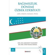 Bağımsızlık Dönemi Özbek Edebiyatı: Şiir-Hikaye-Roman-Piyes