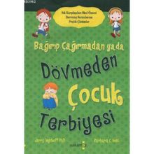 Bağırıp Çağırmadan Ya Da Dövmeden Çocuk Terbiyesi - Jerry Wyckoff - Yakamoz Yayınları