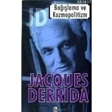 BAĞIŞLAMA VE KOZMOPOLITIZM - JACQUES DERRIDA