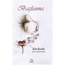 Bağlanma ve Kaybetme 1 - Bağlanma - John Bowlby
