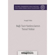 Bağlı Tacir Yardımcılarının Temsil Yetkisi - Nurgül Yıldız