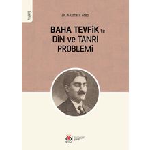 Baha Tevfik'te Din Ve Tanrı Problemi - Mustafa Ateş