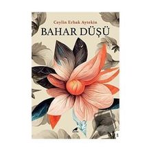 Bahar Düşü - Ceylin Erbak Aytekin