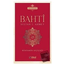 Bahti - Sultan 1. Ahmet - İdeal Kültür Yayıncılık