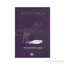 BAHTIMCA - MUSTAFA İSLAMOĞLU