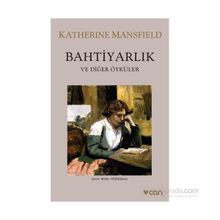 Bahtiyarlık ve Diğer Öyküler - Katherine Mansfield
