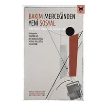 Bakım Merceğinden Yeni Sosyal Deneyimler Öznellikler Tartışmalar Yasemin Ahi Nika Yayınevi