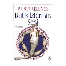Balık İzlerinin Sesi - Buket Uzuner