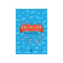 Balıklama Dalmalı İstanbul’a - Ufuk Kaan Altın