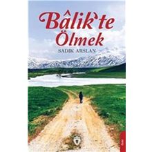 Balik'te Ölmek - Sadık Aslan