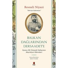 Balkan Dağlarından Dersaadet’e Resneli Niyazi