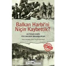 BALKAN HARBINI NİÇİN KAYBETTIK - TÜCCARZADE İBRAHİM HILMI;ALI İHSAN SABIS
