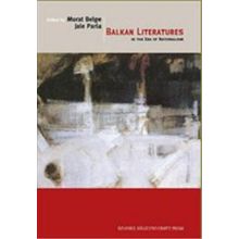 BALKAN LITERATURES IN THE ERA OF NATIONALISM - JALE PARLA; MURAT BELGE