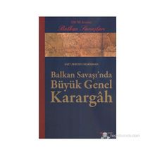 BALKAN SAVAŞINDA BÜYÜK GENEL KARARGÂH - SAIT PERTEV DEMIRHAN