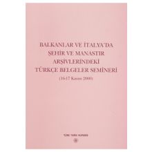 Balkanlar ve İtalya’da Şehir ve Manastır Arşivlerindeki Türkçe Belgeler Semineri - Yazar Belirtilmemiş