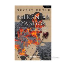 Balkanlar Yanıyor - Nevzat Kutlu