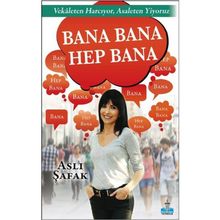 Bana Bana Hep Bana - Aslı Şafak