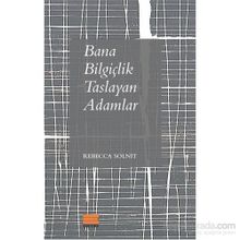 Bana Bilgiçlik Taslayan Adamlar - Rebecca Solnit