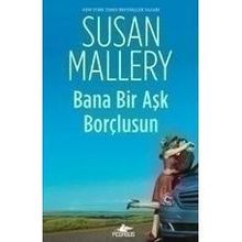 Bana Bir Aşk Borçlusun - Susan Mallery