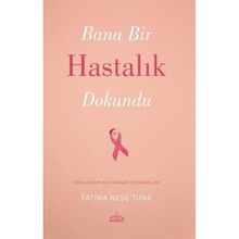 Bana Bir Hastalık Dokundu - Fatma Neşe Tuna