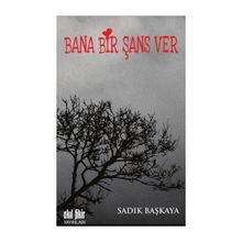 Bana Bir Şans Ver - Sadık Başkaya