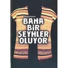 BANA BIR ŞEYHLER OLUYOR - YILMAZ ERDOĞAN