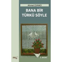 Bana Bir Türkü Söyle - Ahmet Çuhacı