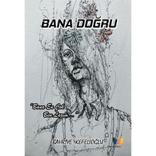 Bana Doğru Bahriye Kefelioğlu