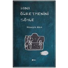 Bana Öğretmenini Söyle - Hüseyin Akın