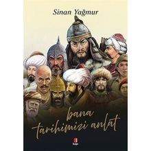 Bana Tarihimizi Anlat - Sinan Yağmur - Kapı Yayınları