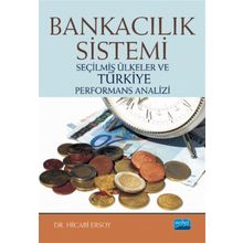 Bankacılık Sistemi-Seçilmiş Ülkeler ve Türkiye Performans Analizi - Hicabi Ersoy