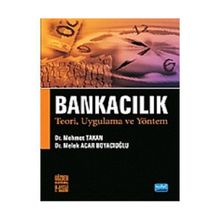 BANKACILIK TEORI, UYGULAMA VE YÖNTEM - MEHMET TAKAN;MELEK ACAR BOYACIOĞLU
