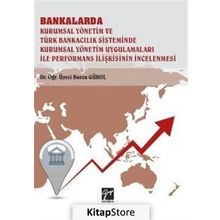 Bankalarda Kurumsal Yönetim ve Türk Bankacılık Sisteminde Kurumsal Yönetim Uygulamaları İle Performans İlişkisinin İncelenmesi - Kolektif