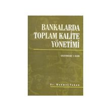 Bankalarda Toplam Kalite Yönetimi - Mehmet Takan
