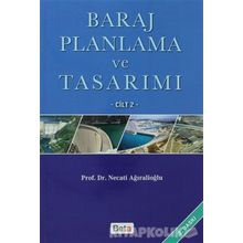 BARAJ PLANLAMA VE TASARIMI CILT: 2 - NECATI AĞIRALİOĞLU
