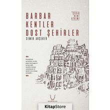Barbar Kentler Dost Şehirler - Semih Akşeker