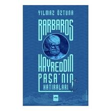 Barbaros Hayreddin Paşa'nın Hatıraları - Yılmaz Öztuna