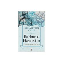 Barbaros Hayrettin Kanuni'nin Gölgesi - Kemalettin Çalık